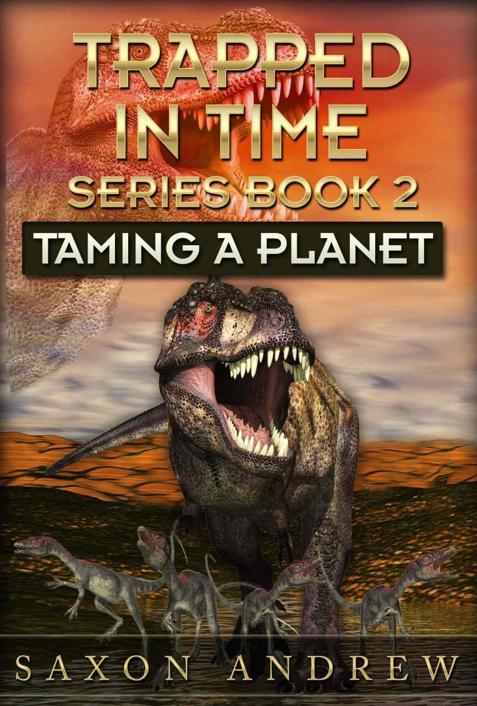 Taming a Planet (Trapped in Time Book 2) by Saxon Andrew