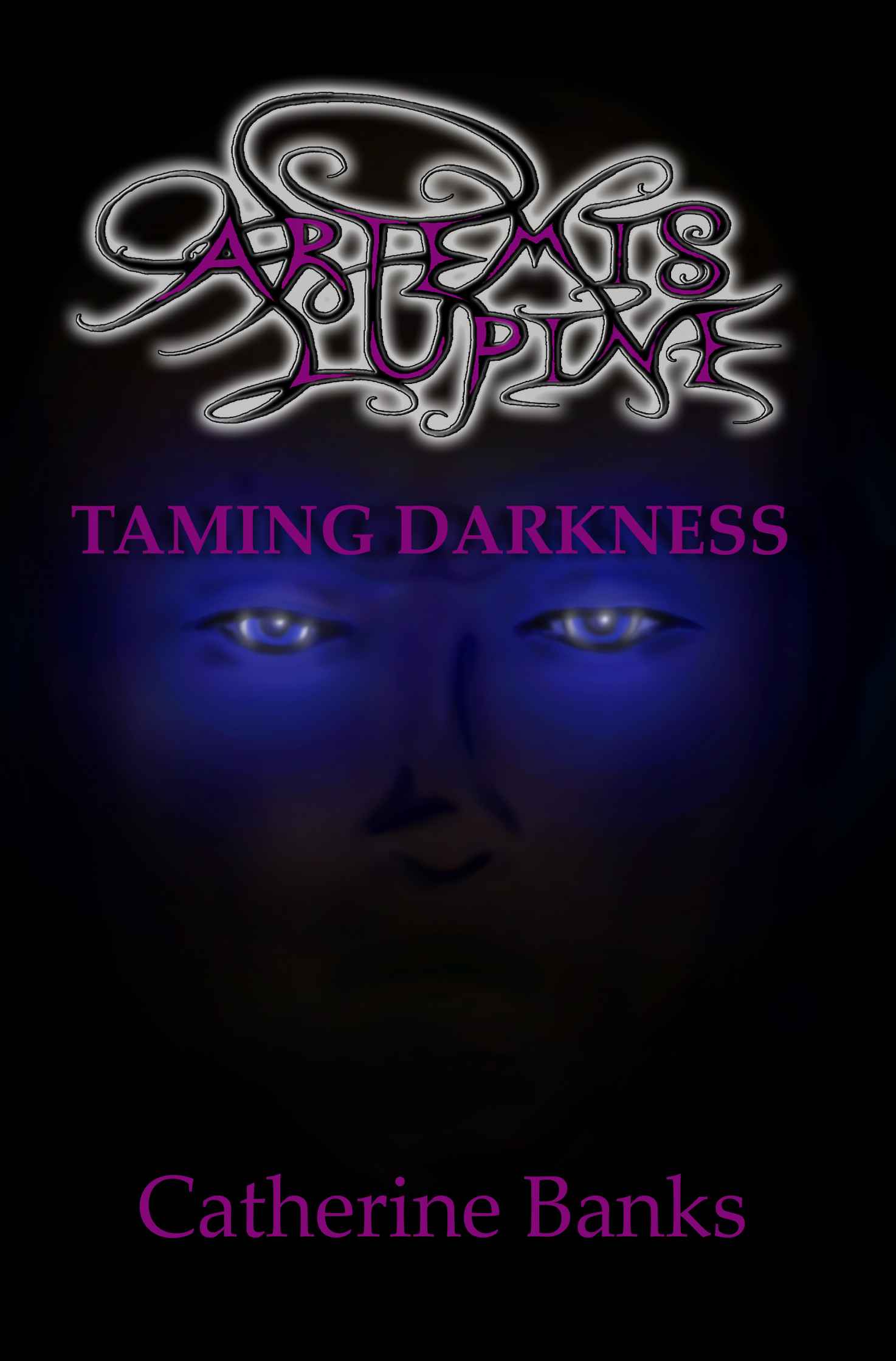 Taming Darkness: Artemis Lupine #4 by Catherine Banks