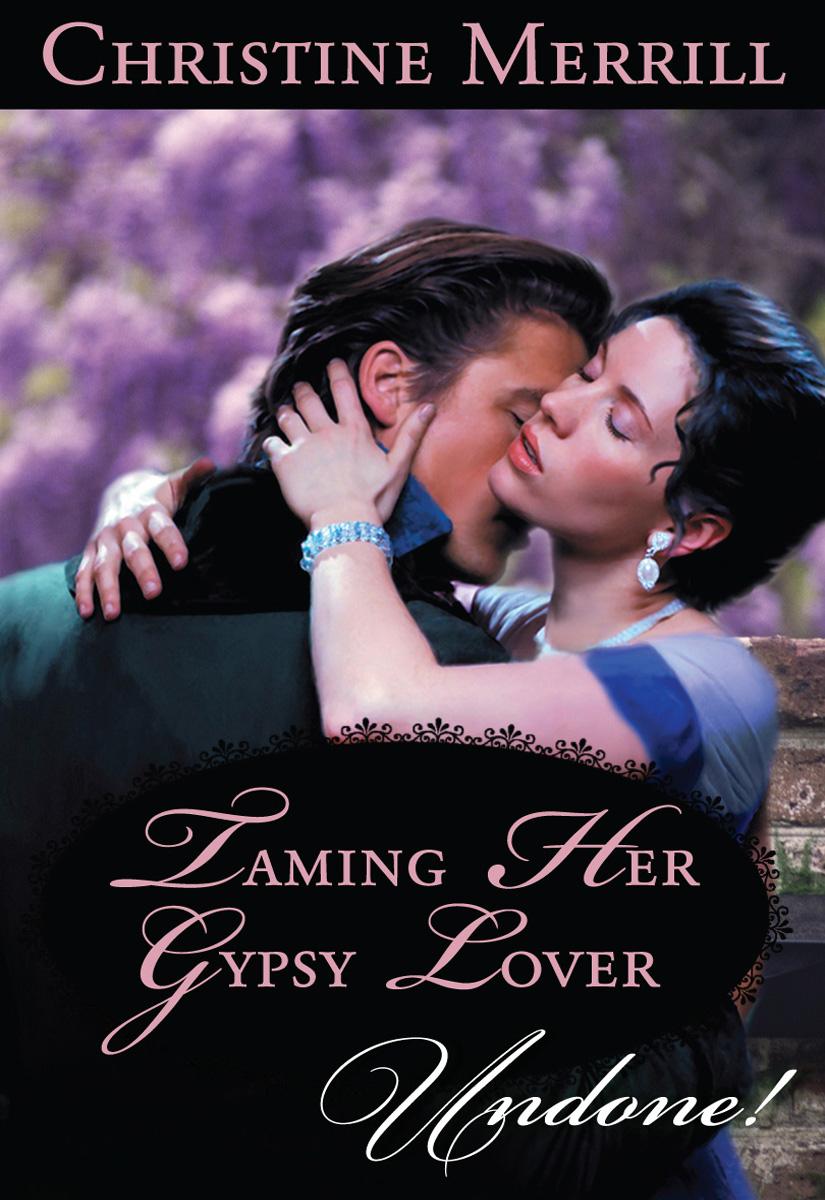 Taming Her Gypsy Lover by Christine Merrill