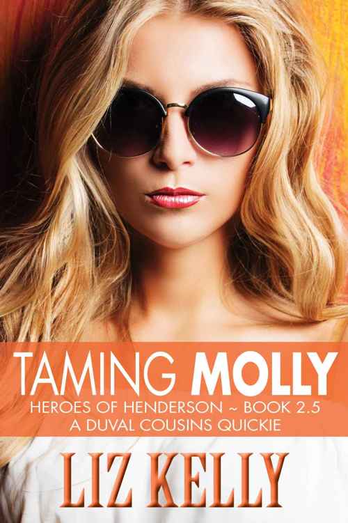 Taming Molly: Heroes of Henderson ~ Book 2.5 A DuVal Cousins Quickie by Liz Kelly