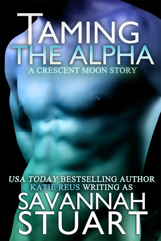 Taming the Alpha (2011) by Savannah Stuart