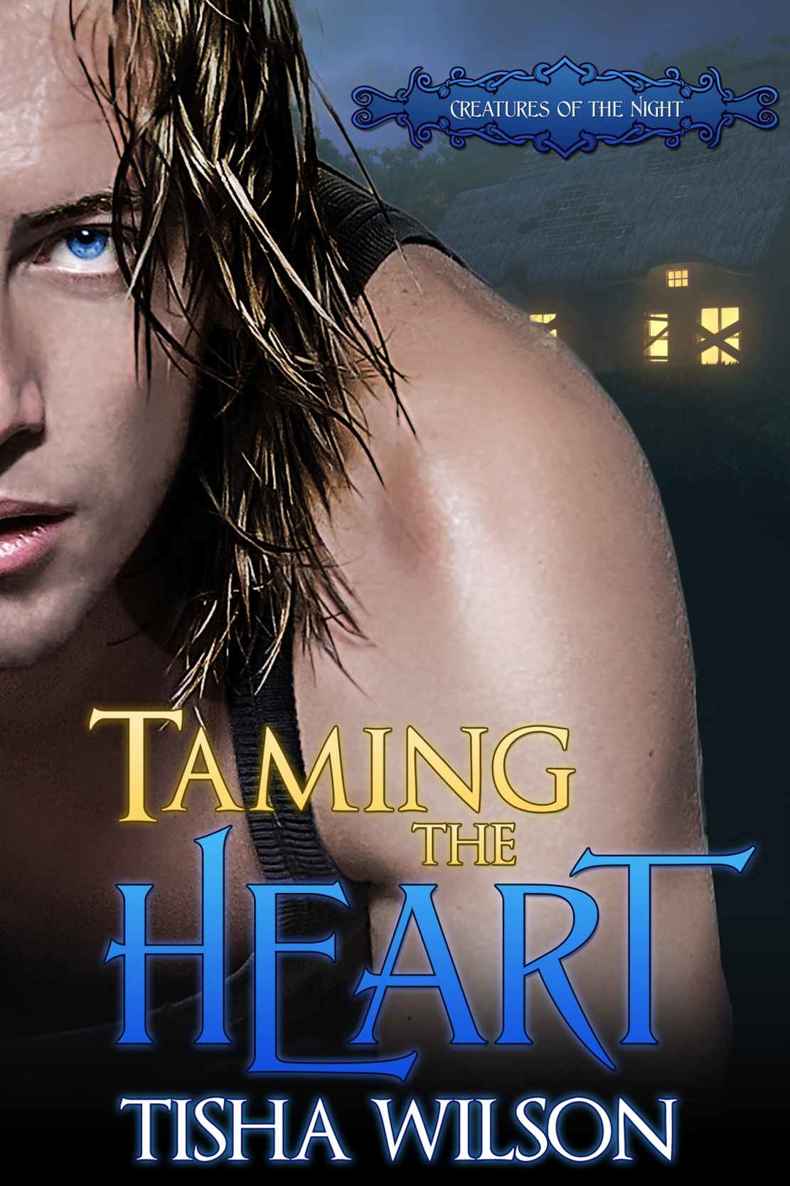 Taming the Heart (Creatures of the Night Book 2) by Tisha Wilson