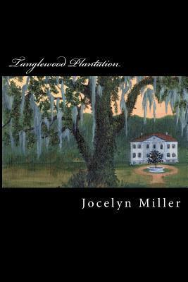 Tanglewood Plantation (2000) by Jocelyn Miller