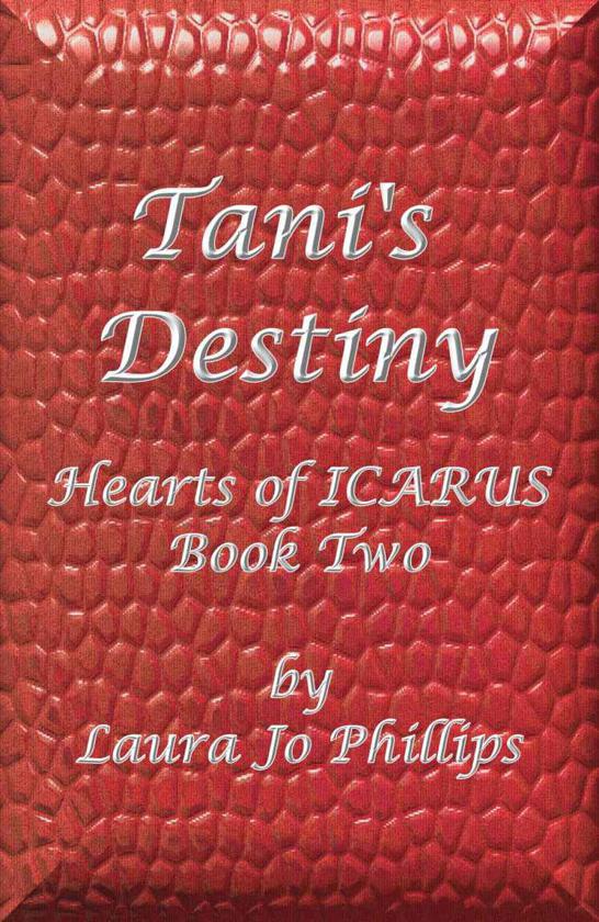Tani's Destiny (Hearts of ICARUS Book 2) by Laura Jo Phillips