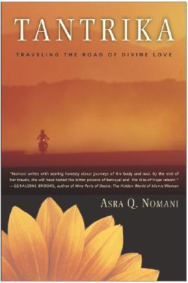 Tantrika: Traveling the Road of Divine Love (2004) by Asra Nomani