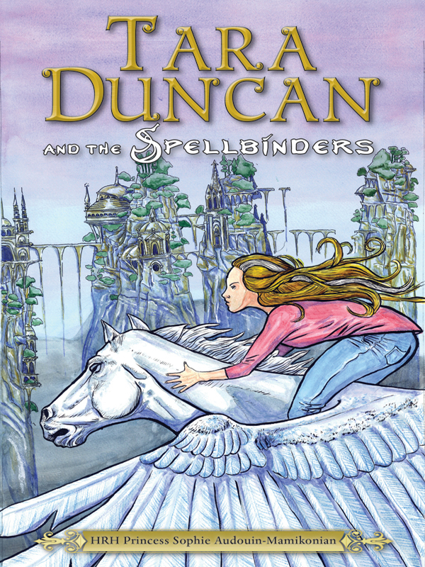 Tara Duncan and the Spellbinders (2012) by Princess Sophie Audouin-Mamikonian