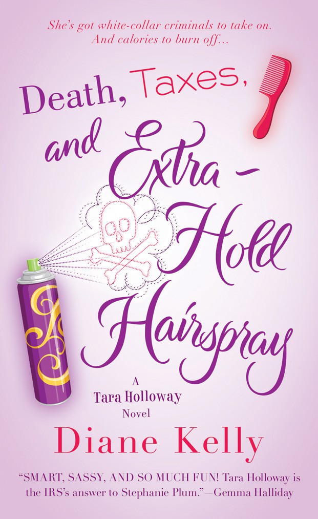 Tara Holloway 03 - Death, Taxes, and Extra-Hold Hairspray