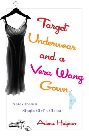 Target Underwear and a Vera Wang Gown: Notes from a Single Girl's Closet (2006) by Mark Fainaru-Wada