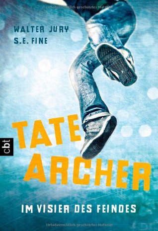 Tate Archer - Im Visier des Feindes (2013) by Sarah Fine