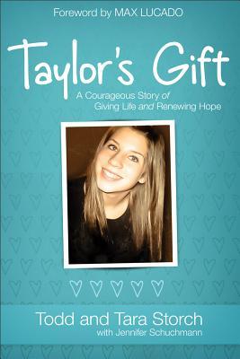 Taylor's Gift: A Courageous Story of Giving Life and Renewing Hope (2013) by Todd Storch