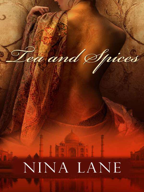 Tea and Spices (An Erotic Novel of Colonial India) by Lane, Nina