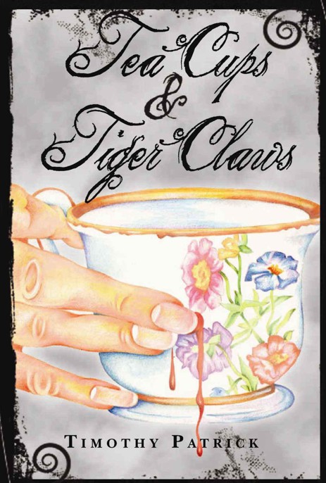 Tea Cups & Tiger Claws by Timothy Patrick