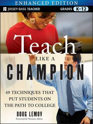 Teach Like a Champion, Enhanced Edition: 49 Techniques That Put Students on the Path to College (2011) by Doug Lemov