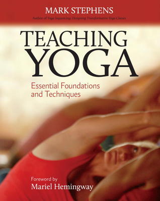 Teaching Yoga: Essential Foundations and Techniques (2010) by Mark Stephens