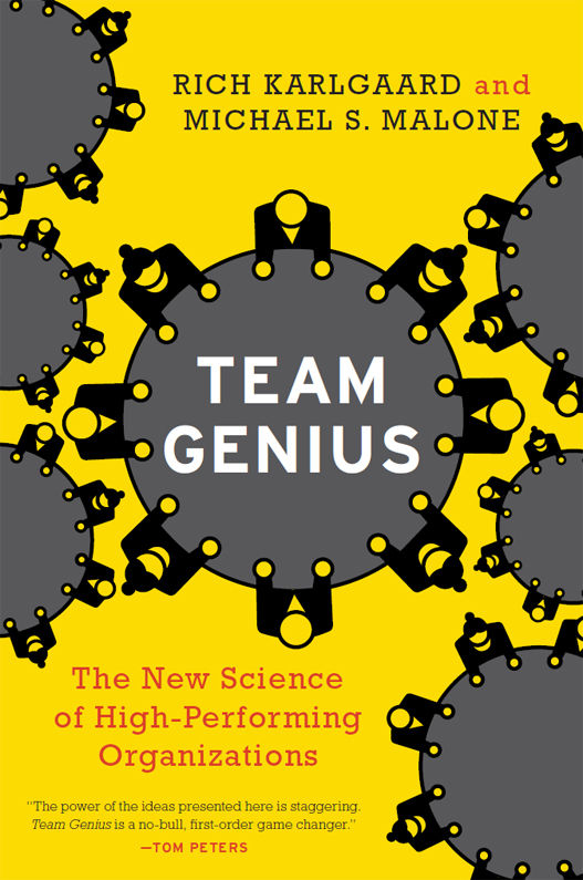 Team Genius: The New Science of High-Performing Organizations by Rich Karlgaard