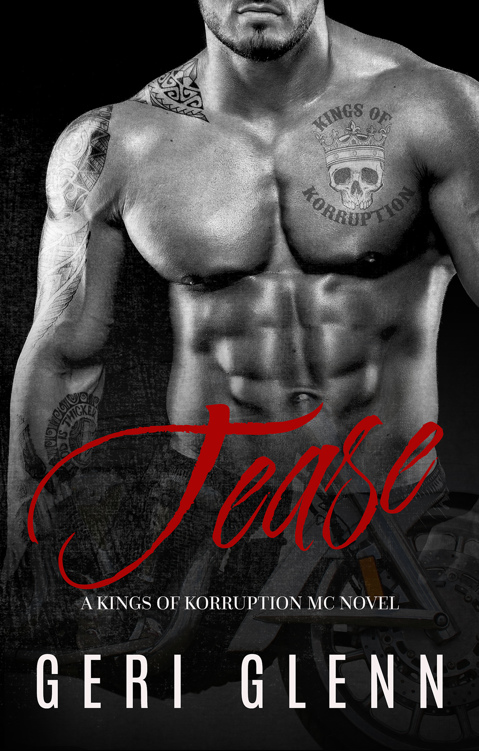 Tease: A Kings of Korruption MC Novel by Geri Glenn