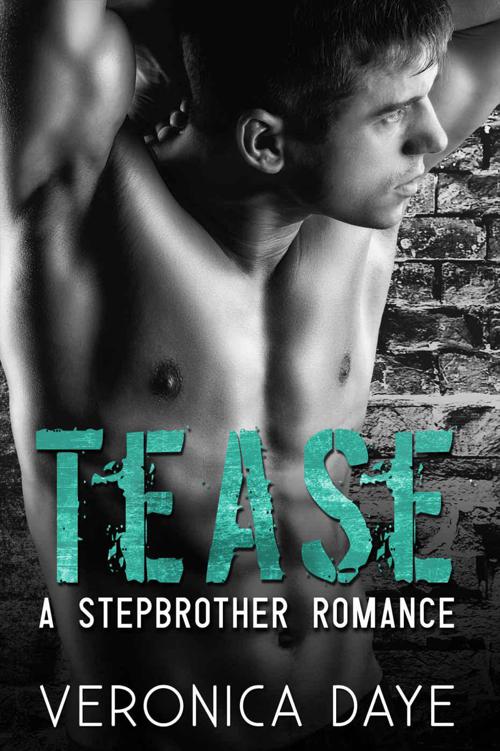 Tease: A Stepbrother Romance by Daye, Veronica