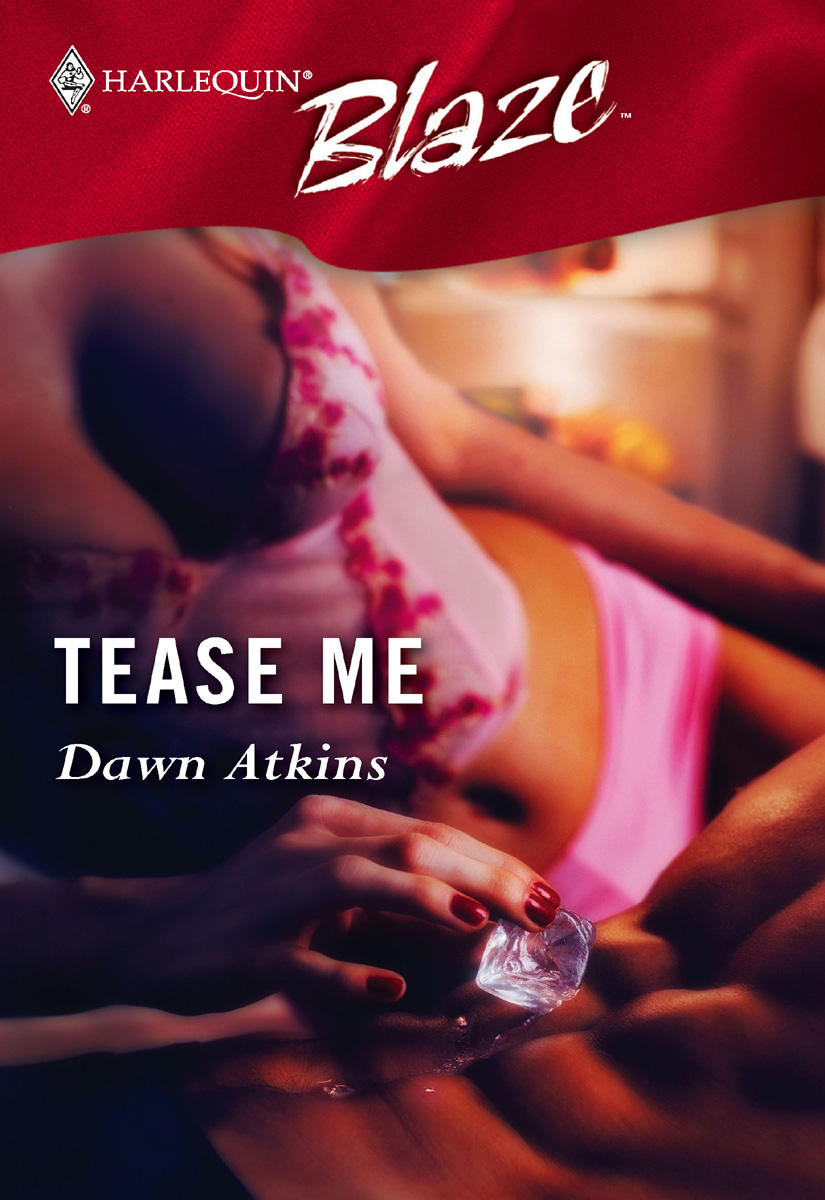 Tease Me (2005) by Dawn Atkins