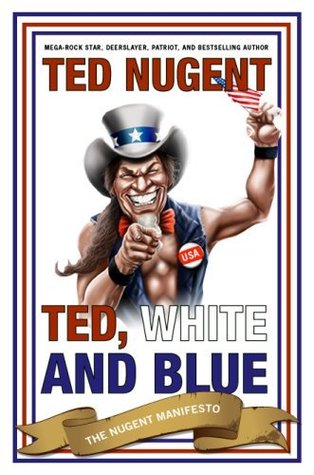 ted, white, & blue (2000) by Ted Nugent