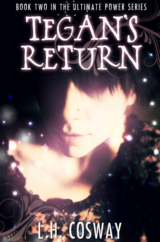 Tegan's Return (The Ultimate Power Series #2) by Cosway, L.H.