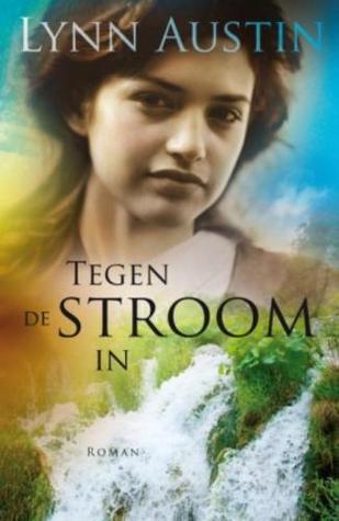 Tegen de stroom in (2009) by Lynn Austin