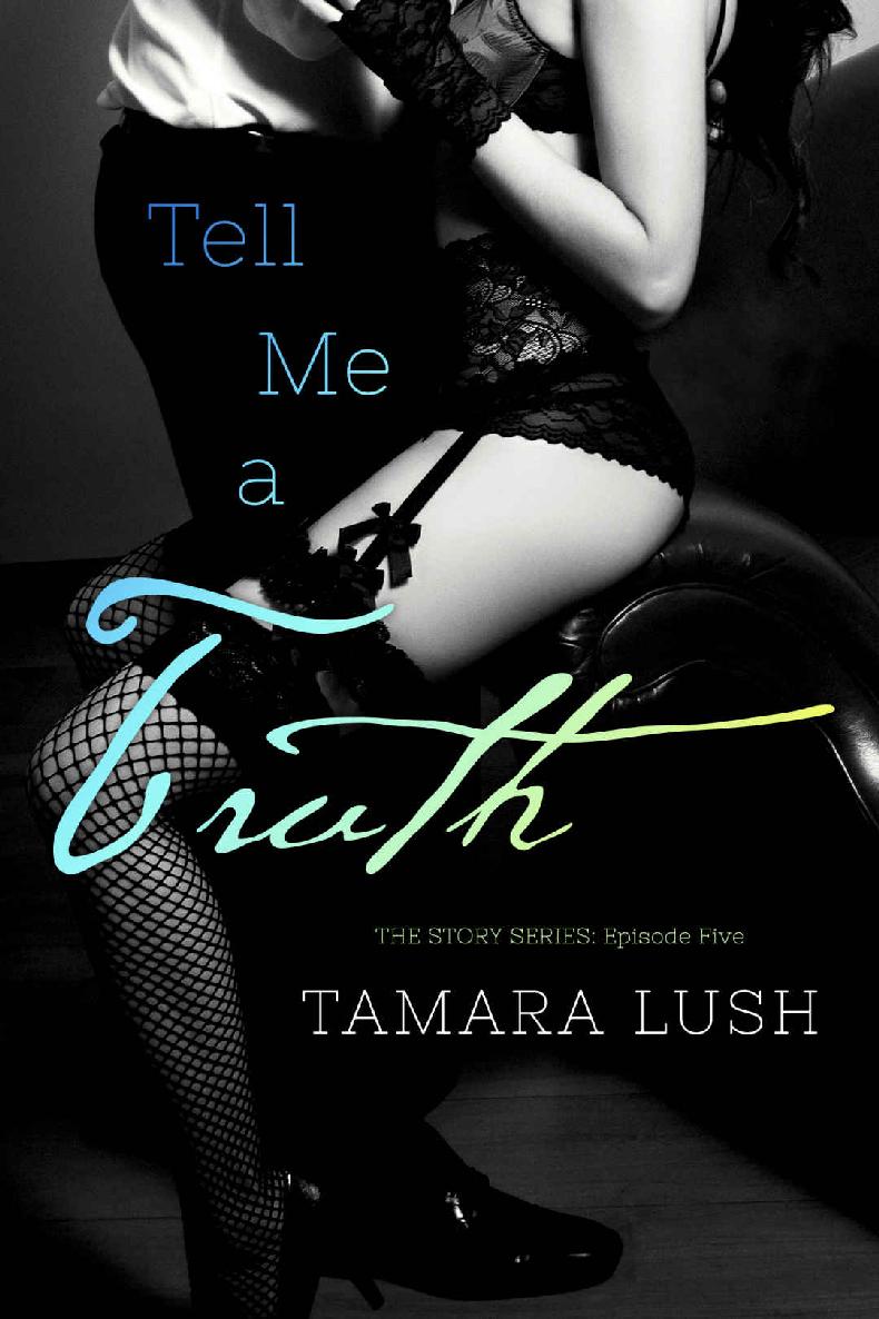 Tell Me a Truth (The Story Series Book 5) by Tamara Lush