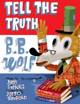 Tell the Truth, B.B. Wolf (2010) by Judy Sierra