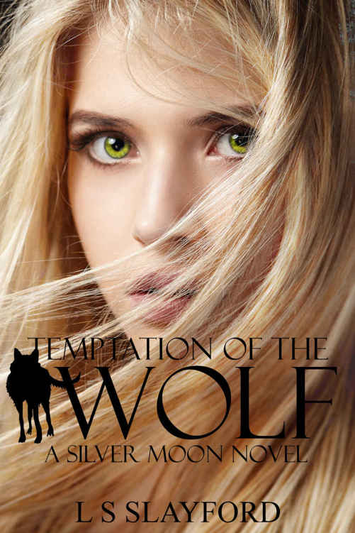 Temptation of the Wolf: A Silver Moon Novel (Book 1) by L S Slayford