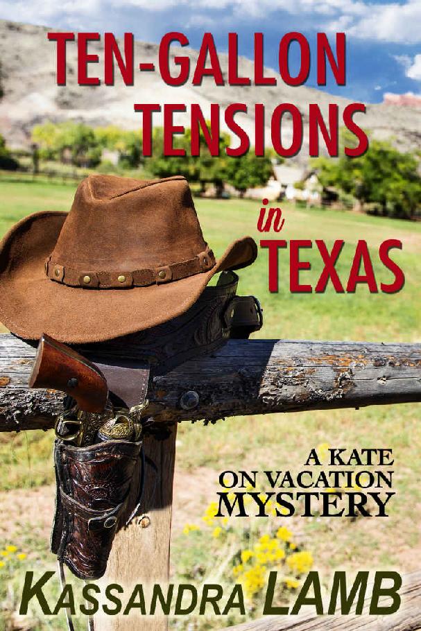 Ten-Gallon Tensions in Texas: A Kate on Vacation Mystery (The Kate on Vacation Mysteries Book 3) by Kassandra Lamb