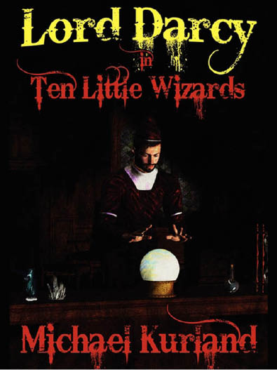 Ten Little Wizards: A Lord Darcy Novel (2011)