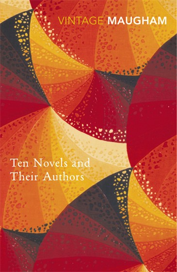 Ten Novels And Their Authors by W. Somerset Maugham