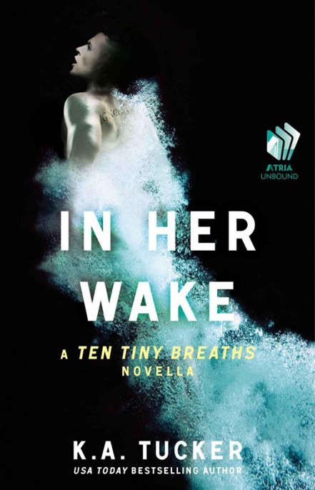 Ten Tiny Breaths 0.5 In Her Wake by K.A. Tucker