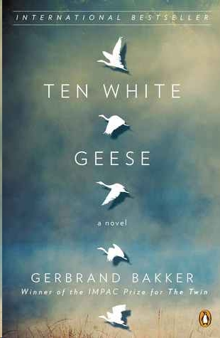 Ten White Geese by Gerbrand Bakker