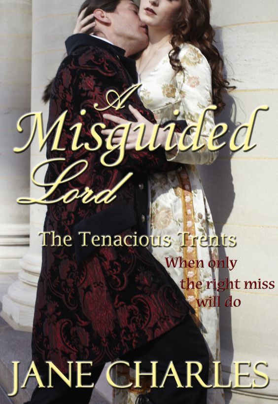 Tenacious Trents 01 - A Misguided Lord by Jane Charles