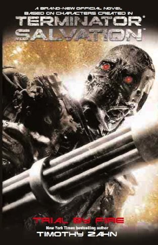 Terminator Salvation: Trial by Fire by Timothy Zahn