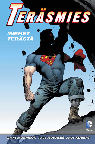 Teräsmies – Miehet terästä (2013) by Grant Morrison