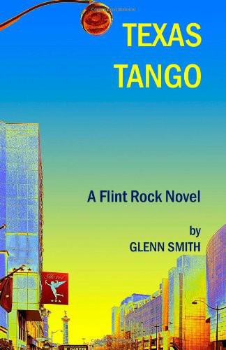 Texas Tango: A Flint Rock Novel by Glenn Smith