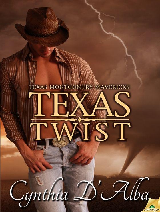 Texas Twist (Texas Montgomery Mavericks) by Cynthia D'Alba