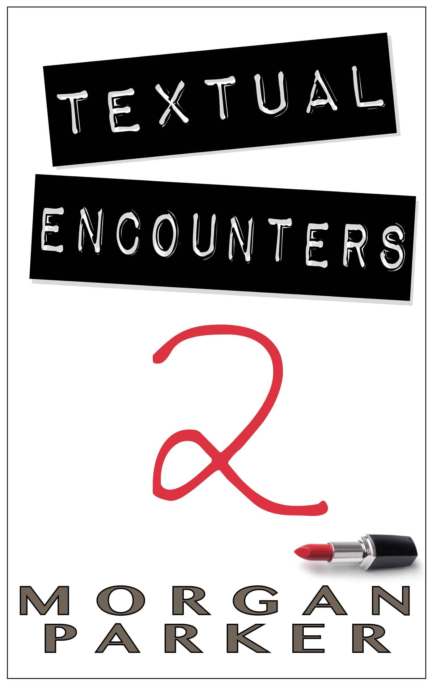 Textual Encounters: 2 by Parker, Morgan