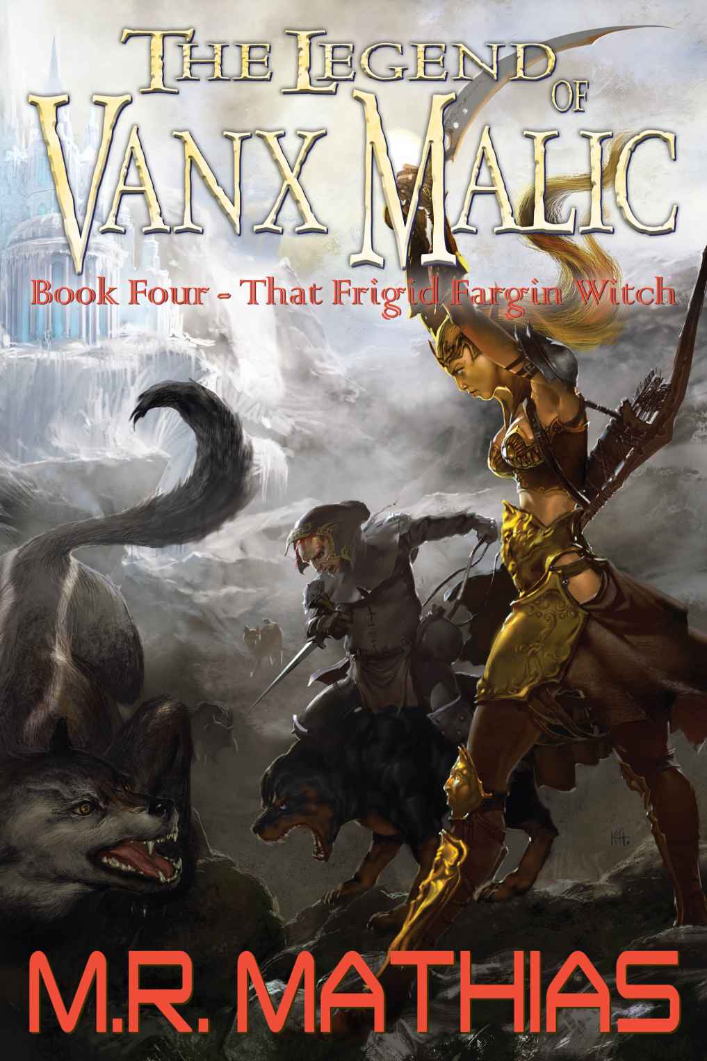 That Frigid Fargin Witch (The Legend of Vanx Malic) by Mathias, M. R.