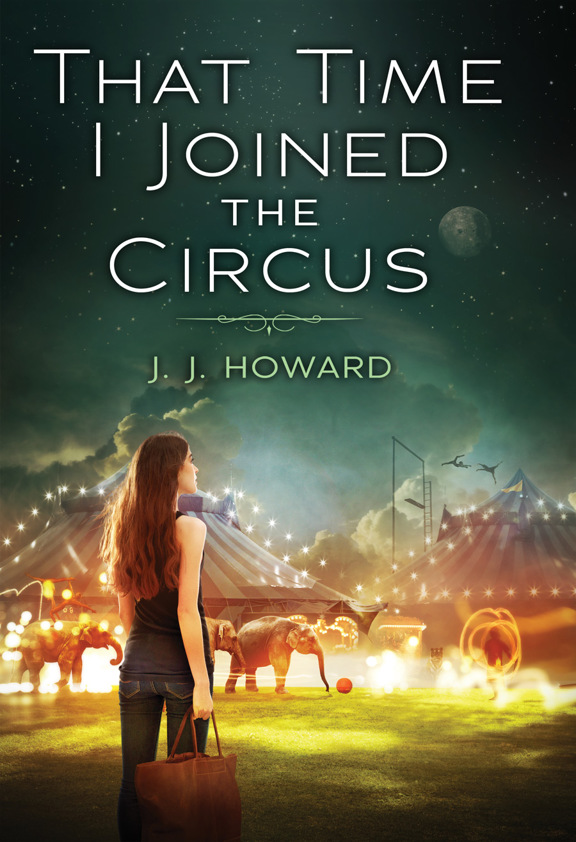 That Time I Joined the Circus by Howard, J. J.