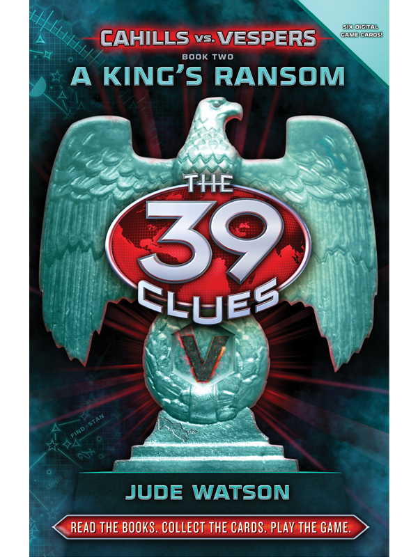 The 39 Clues: Cahills vs. Vespers Book 2: A King's Ransom