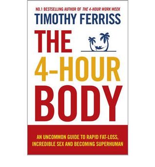 The 4-Hour Body: An Uncommon Guide to Rapid Fat-Loss, Incredible Sex, and Becoming Superhuman (2000) by Timothy Ferriss