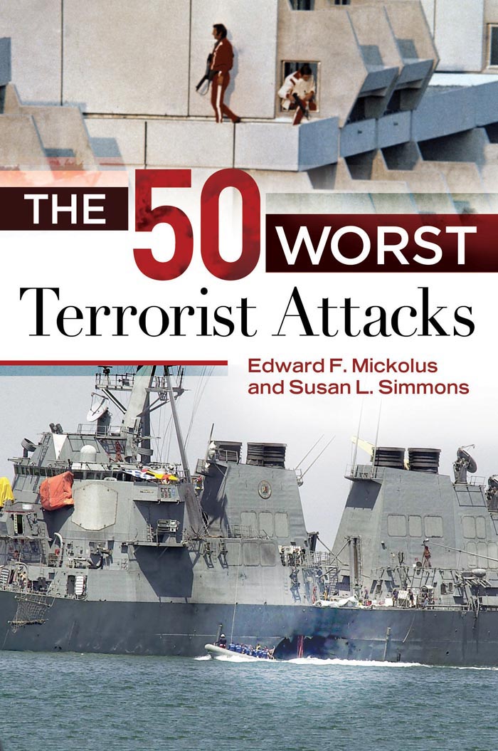 The 50 Worst Terrorist Attacks by Edward Mickolus