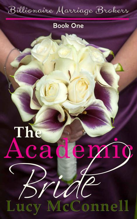 The Academic Bride: Billionaire Marriage Brokers Book One