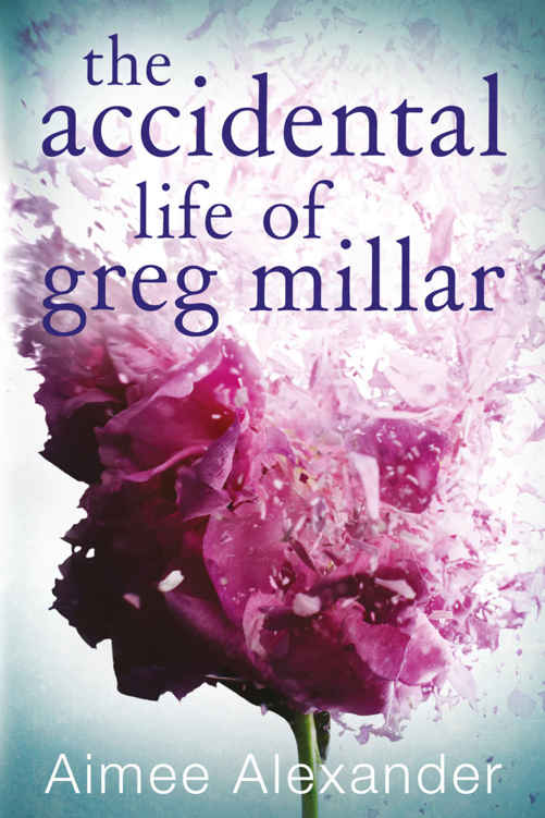 The Accidental Life of Greg Millar by Aimee Alexander