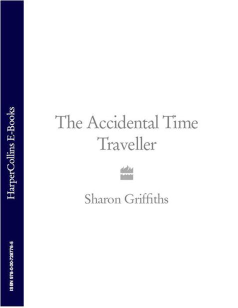 The Accidental Time Traveller by Sharon Griffiths