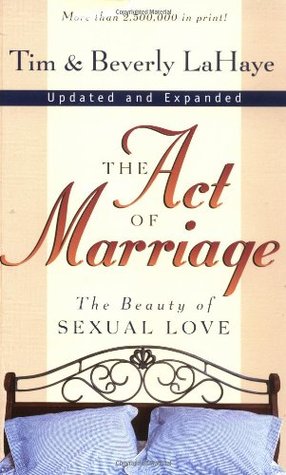 The Act of Marriage: The Beauty of Sexual Love (1998) by Tim LaHaye