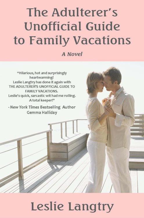 The Adulterer's Unofficial Guide to Family Vacations, A Novel