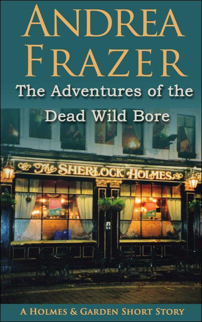 The Adventure of the Dead Wild Bore (2014) by Andrea Frazer